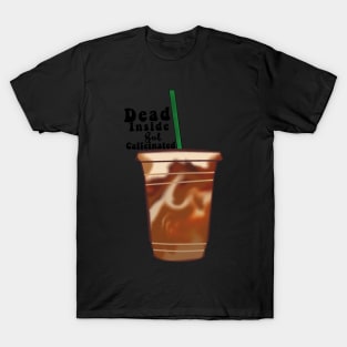 Dead inside but caffeinated sticker T-Shirt